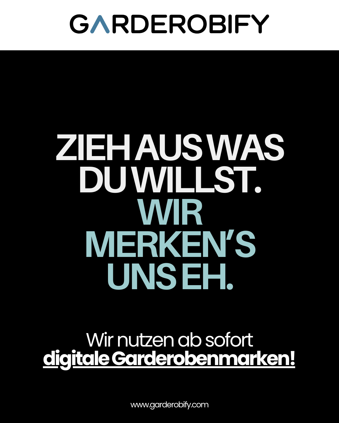 Social Post: Zieh aus was du willst. Wir merken's uns eh.